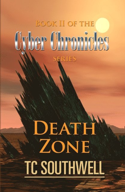 T C Southwell - Cyber Chronicles Book II: Death Zone, E-bok