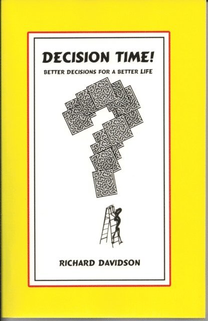 Richard Davidson - Decision Time! Better Decisions for a Better Life, E-bok