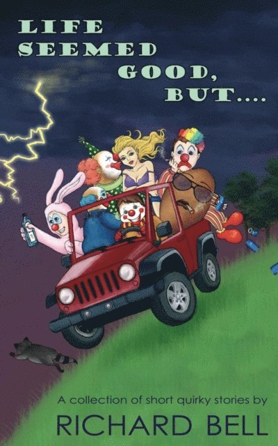 Richard Bell - Life Seemed Good, But.... A Collection of Short Quirky Stories, E-bok