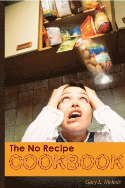Gary Nichols - No Recipe Cookbook, E-bok