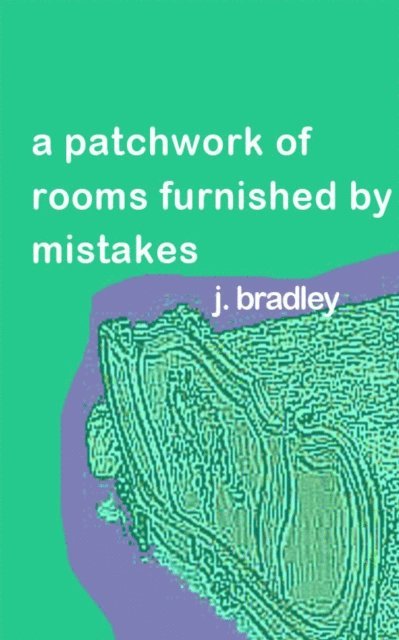 J. Bradley - Patchwork of Rooms Furnished by Mistakes by J. Bradley, E-bok