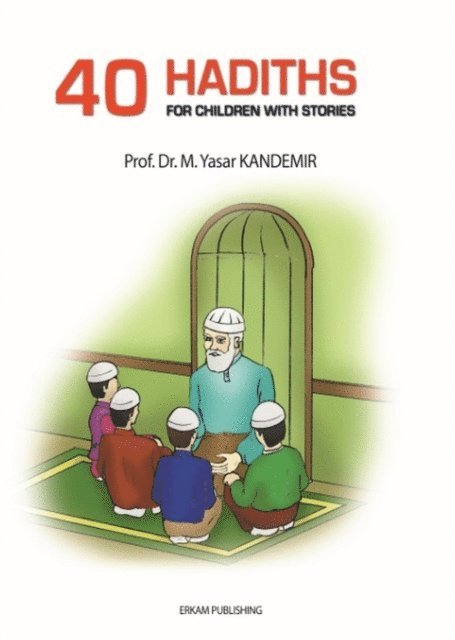 M. Yasar Kandemir - 40 Hadiths for Children with Stories, E-bok