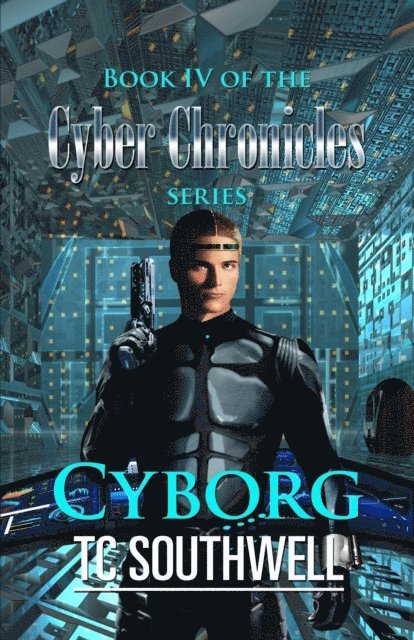 T C Southwell - Cyber Chronicles IV - Cyborg, E-bok