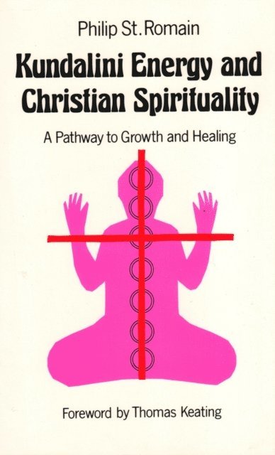Philip St. Romain - Kundalini Energy and Christian Spirituality, E-bok