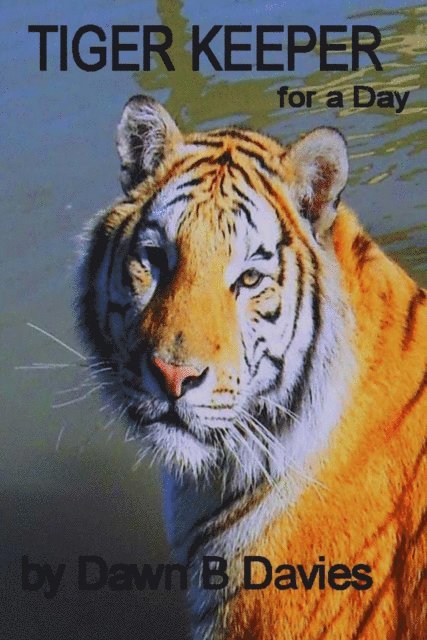 Dawn B Davies - Tiger Keeper for a Day, E-bok. Tillgänglighet: Lägg i varukorg