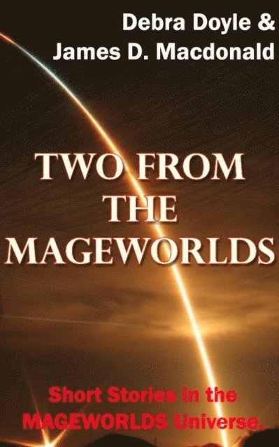 Debra Doyle, James D. Macdonald - Two From the Mageworlds, E-bok
