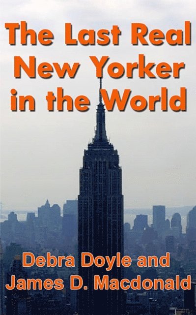 Debra Doyle, James D. Macdonald - Last Real New Yorker in the World, E-bok