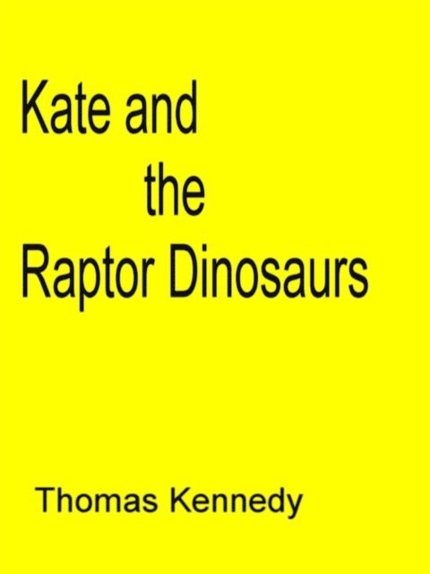 Thomas Kennedy - Kate and the Raptor Dinosaurs, E-bok