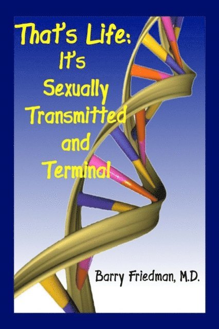 Barry Friedman - That's Life: It's Sexually Transmitted and Terminal, E-bok