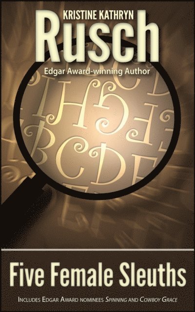 Kristine Kathryn Rusch - Five Female Sleuths, E-bok