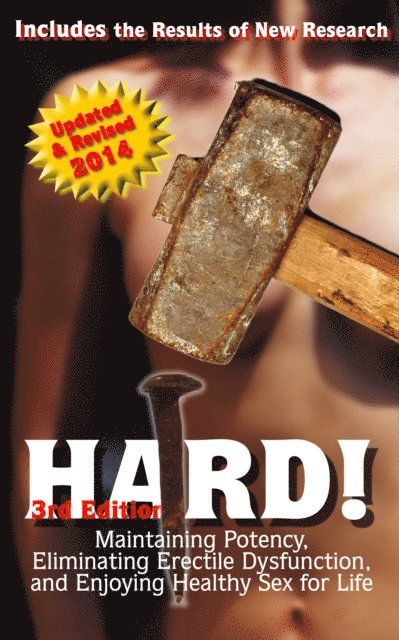 HARD! Maintaining Potency, Eliminating Erectile Dysfunction, and Enjoying Healthy Sex for Life