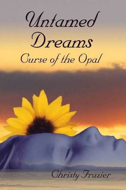 Christy Frazier - Untamed Dreams Curse Of The Opal, E-bok