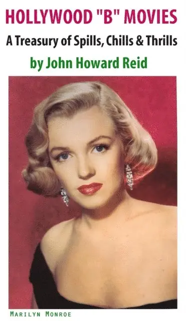 Hollywood &quote;B&quote; Movies: A Treasury of Spills, Chills & Thrills