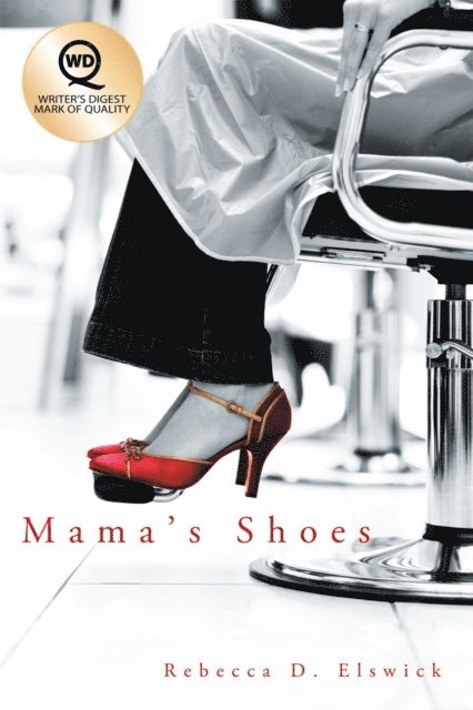 Rebecca D. Elswick - Mama's Shoes, E-bok