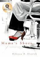 Rebecca D Elswick - Mama's Shoes, Inbunden
