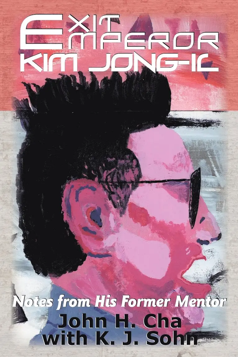John H Cha - Exit Emperor Kim Jong-Il, Häftad. Tillgänglighet: Lägg i varukorg