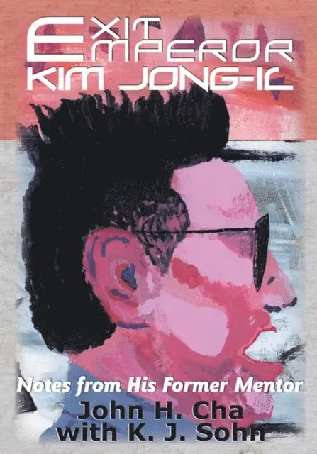 John H. Cha - Exit Emperor Kim Jong-Il, E-bok. Tillgänglighet: Lägg i varukorg