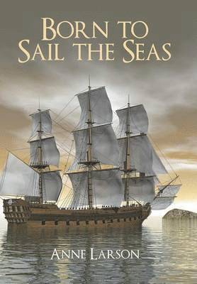 Anne Larson - Born to Sail the Seas, Inbunden. Tillgänglighet: Lägg i varukorg