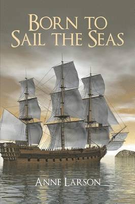 Anne Larson - Born to Sail the Seas, Häftad. Tillgänglighet: Lägg i varukorg