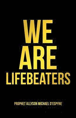 Prophet Allyson Michael D'Espyne - We Are Lifebeaters, Häftad. Tillgänglighet: Lägg i varukorg
