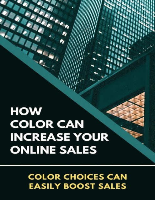 John Griffin - How Color Can Increase Your Online Sales, E-bok