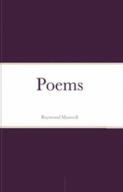 Raymond Maxwell - Poems, E-bok