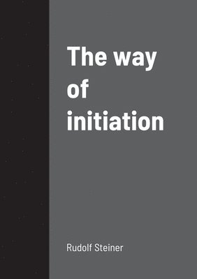 Rudolf Steiner - way of initiation, Häftad