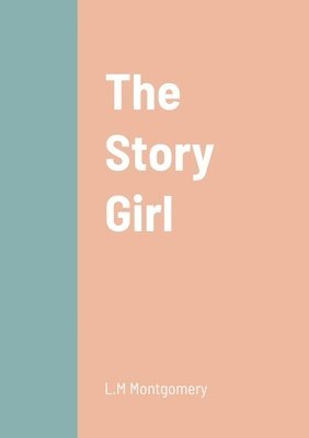 L M Montgomery - Story Girl, Häftad