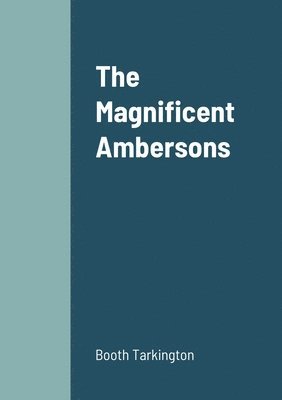 Booth Tarkington - Magnificent Ambersons, Häftad