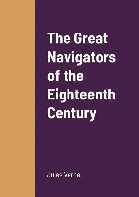 Jules Verne - Great Navigators of the Eighteenth Century, Häftad