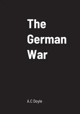 A C Doyle - German War, Häftad. Tillgänglighet: Lägg i varukorg