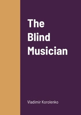 Vladimir Korolenko - Blind Musician, Häftad