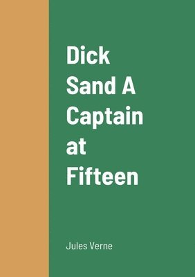 Jules Verne - Dick Sand A Captain at Fifteen, Häftad