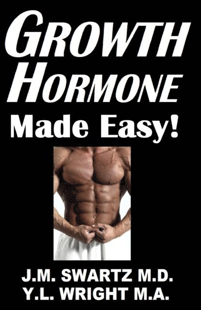 Y.L. Wright M.A., J.M. Swartz M.D. - Growth Hormone Made Easy!, E-bok. Tillgänglighet: Lägg i varukorg