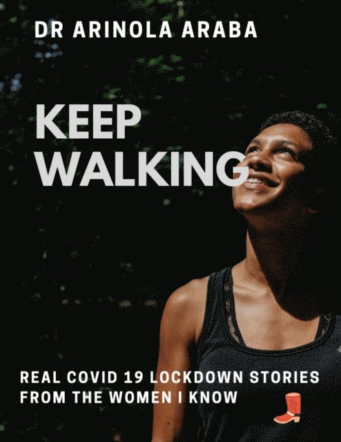 Mamusu Komon, Phinnah Chichi, Wunmi Oyewole, Elizabeth Amisu, Judith Liverpool, Daisy Amisu, Komal Aslam, Arinola Araba - Keep Walking, E-bok. Tillgänglighet: Lägg i varukorg