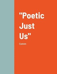 &quot;Poetic Just Us&quot;