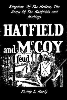 Phillip Hardy - Kingdom Of The Hollow, The Story Of The Hatfields And McCoys, Häftad