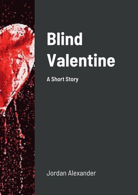 Jordan Alexander - Blind Valentine, Häftad. Tillgänglighet: Lägg i varukorg