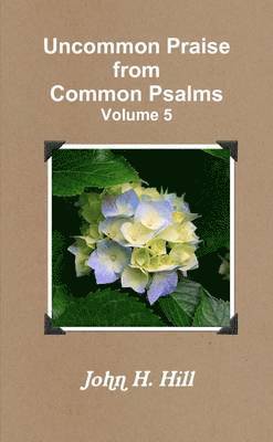 John H. Hill - Uncommon Praise from Common Psalms, Vol. 5, Häftad. Tillgänglighet: Lägg i varukorg