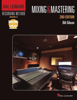 Bill Gibson - Hal Leonard Recording Method Book 6: Mixing & Mastering, Häftad