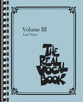 The Real Vocal Book Volume III Low Voice Songbook for Singers 300 Plus Jazz Pop and Classic Songs Sheet Music for Vocalists Authentic Vocal Transcript, Häftad. Tillgänglighet: Lägg i varukorg