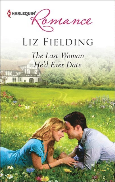 Liz Fielding - Last Woman He'd Ever Date, E-bok