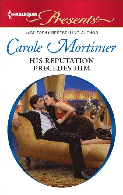 Carole Mortimer - His Reputation Precedes Him, E-bok