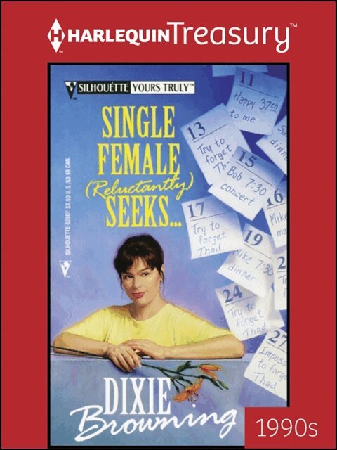 Dixie Browning - Single Female (Reluctantly) Seeks . . ., E-bok