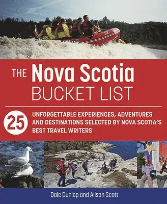 Dale Dunlop, Alison Scott - The Nova Scotia Bucket List: 25 Unforgettable Experiences, Adventures and Destinations Selected by Nova Scotia's Best Travel Writers, Häftad. Tillgänglighet: Kommande