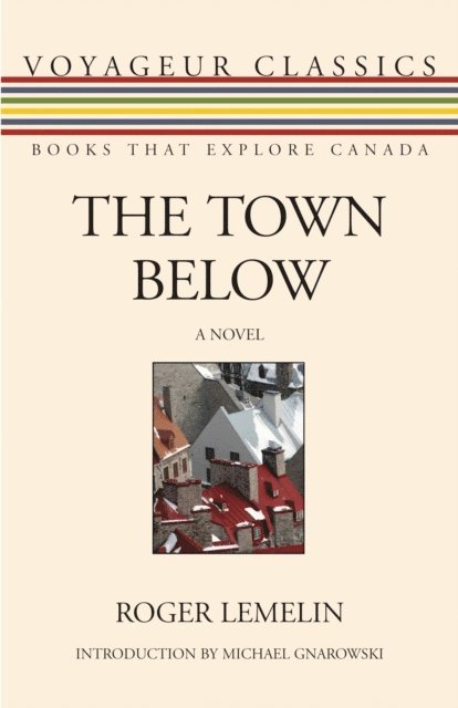 Roger Lemelin - Town Below, E-bok