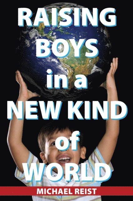 Michael Reist - Raising Boys in a New Kind of World, E-bok