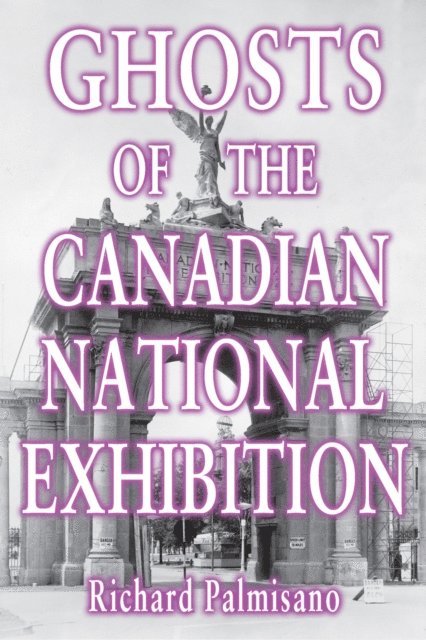 Richard Palmisano - Ghosts of the Canadian National Exhibition, E-bok. Tillgänglighet: Lägg i varukorg