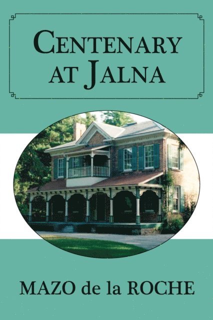 Mazo de la Roche - Centenary at Jalna, E-bok
