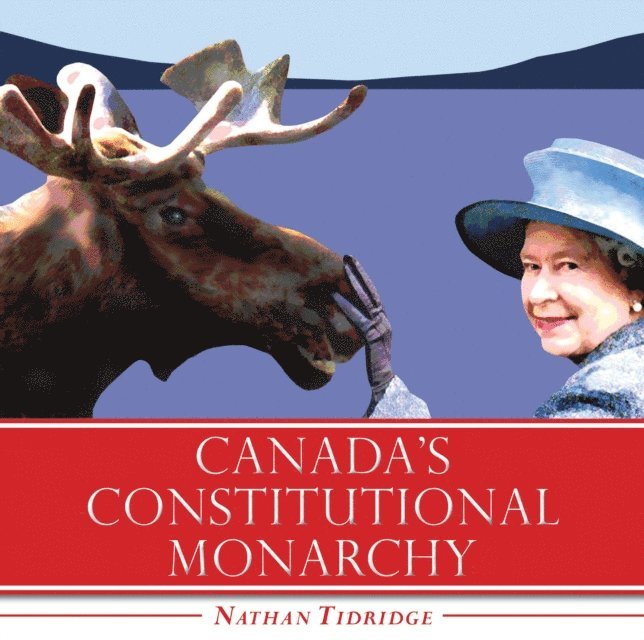 Nathan Tidridge - Canada's Constitutional Monarchy, E-bok